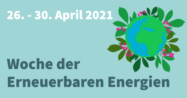 Bild vergrößern: Woche der Erneuerbaren Energien vom 26. bis 30. April 2021